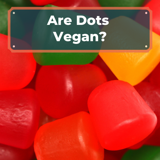 Are Dots Vegan