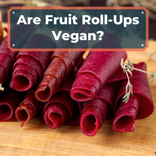 Are Fruit Roll-Ups Vegan