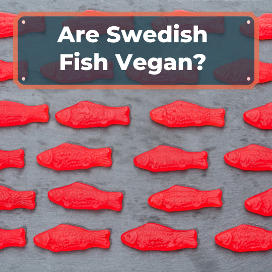 Are Swedish Fish Vegan