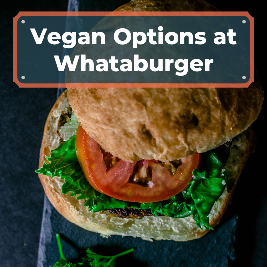 Vegan Options at Whataburger