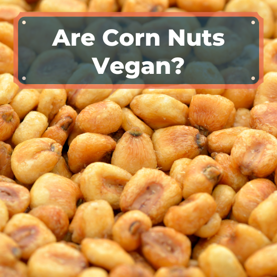Are Corn Nuts Vegan